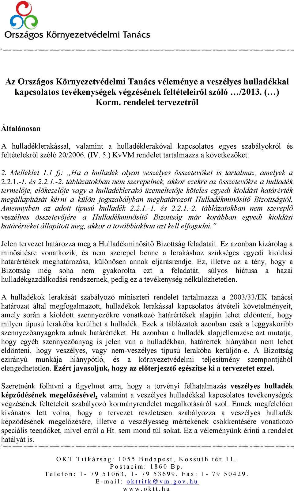 Melléklet 1.1 f): Ha a hulladék olyan veszélyes összetevőket is tartalmaz, amelyek a 2.2.1.-1. és 2.2.1.-2.