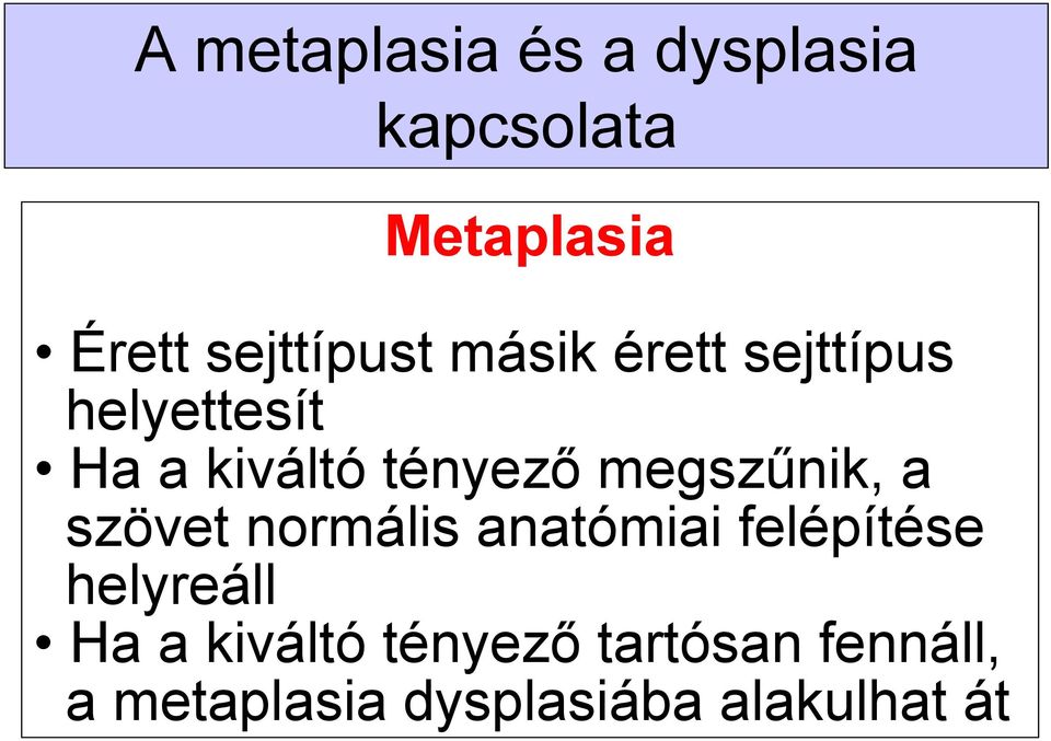 tényező megszűnik, a szövet normális anatómiai felépítése