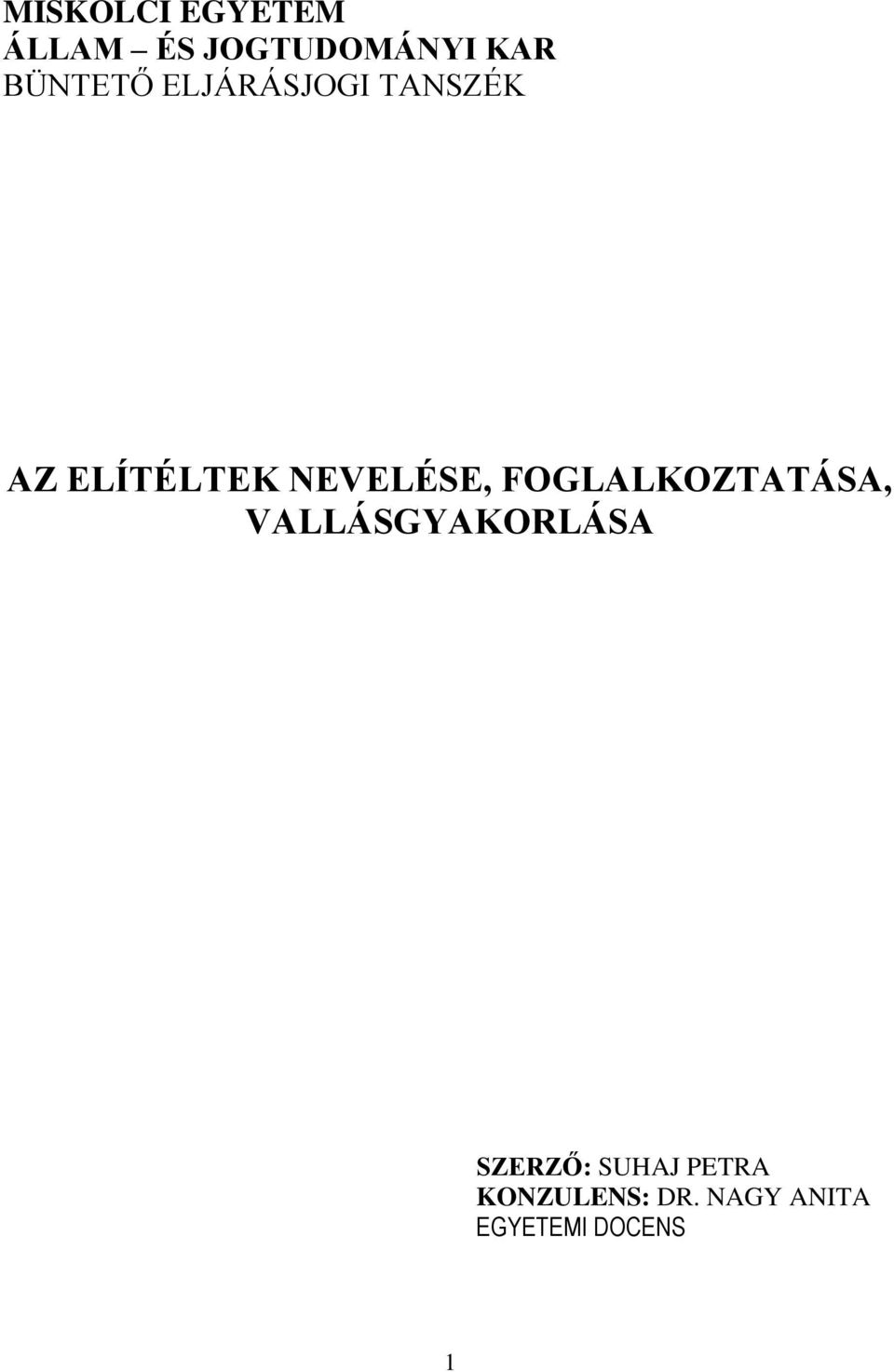 NEVELÉSE, FOGLALKOZTATÁSA, VALLÁSGYAKORLÁSA