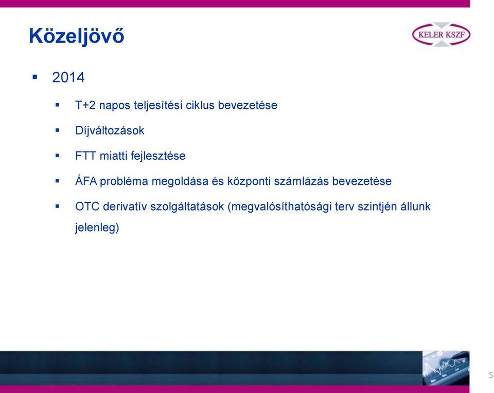 megoldása és központi számlázás bevezetése OTC derivatív