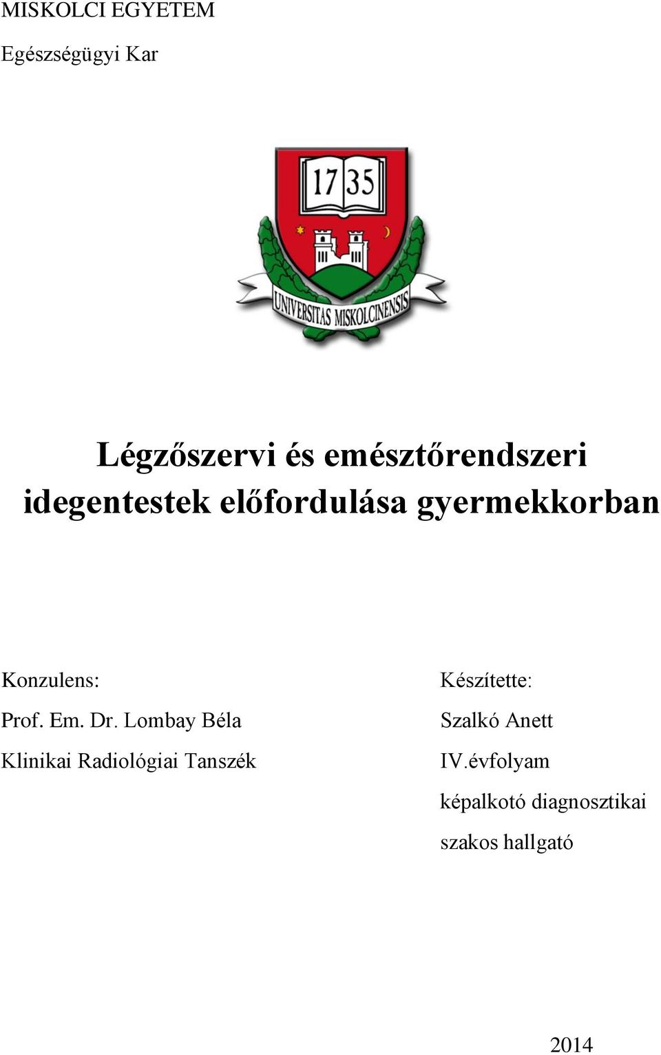 Konzulens: Prof. Em. Dr.