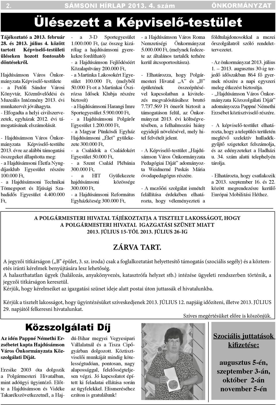 - Elfogadta a helyi civilszervezetek, egyházak 2012. évi támogatásának elszámolását. - Hajdúsámson Város Önkormányzata Képviselő-testülte 2013.