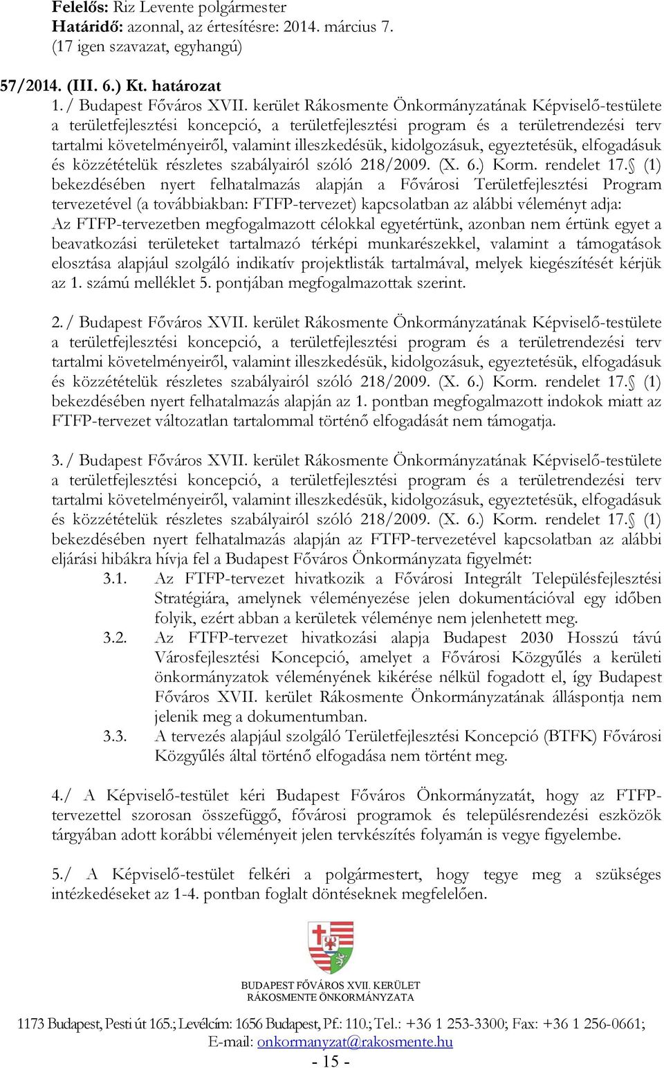 kidolgozásuk, egyeztetésük, elfogadásuk és közzétételük részletes szabályairól szóló 218/2009. (X. 6.) Korm. rendelet 17.