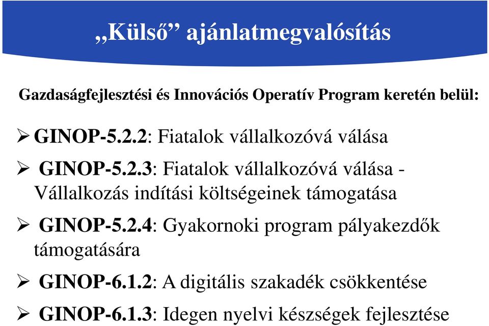 2: Fiatalok vállalkozóvá válása 3: Fiatalok vállalkozóvá válása - Vállalkozás indítási