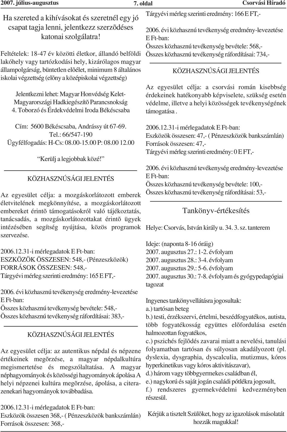 középiskolai végzettség) Jelentkezni lehet: Magyar Honvédség Kelet- Magyarországi Hadkiegészítõ Parancsnokság 4.