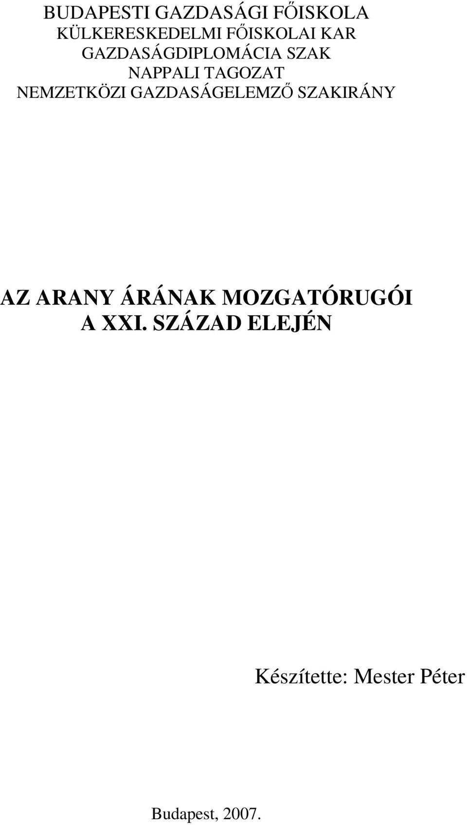 GAZDASÁGELEMZŐ SZAKIRÁNY AZ ARANY ÁRÁNAK MOZGATÓRUGÓI A