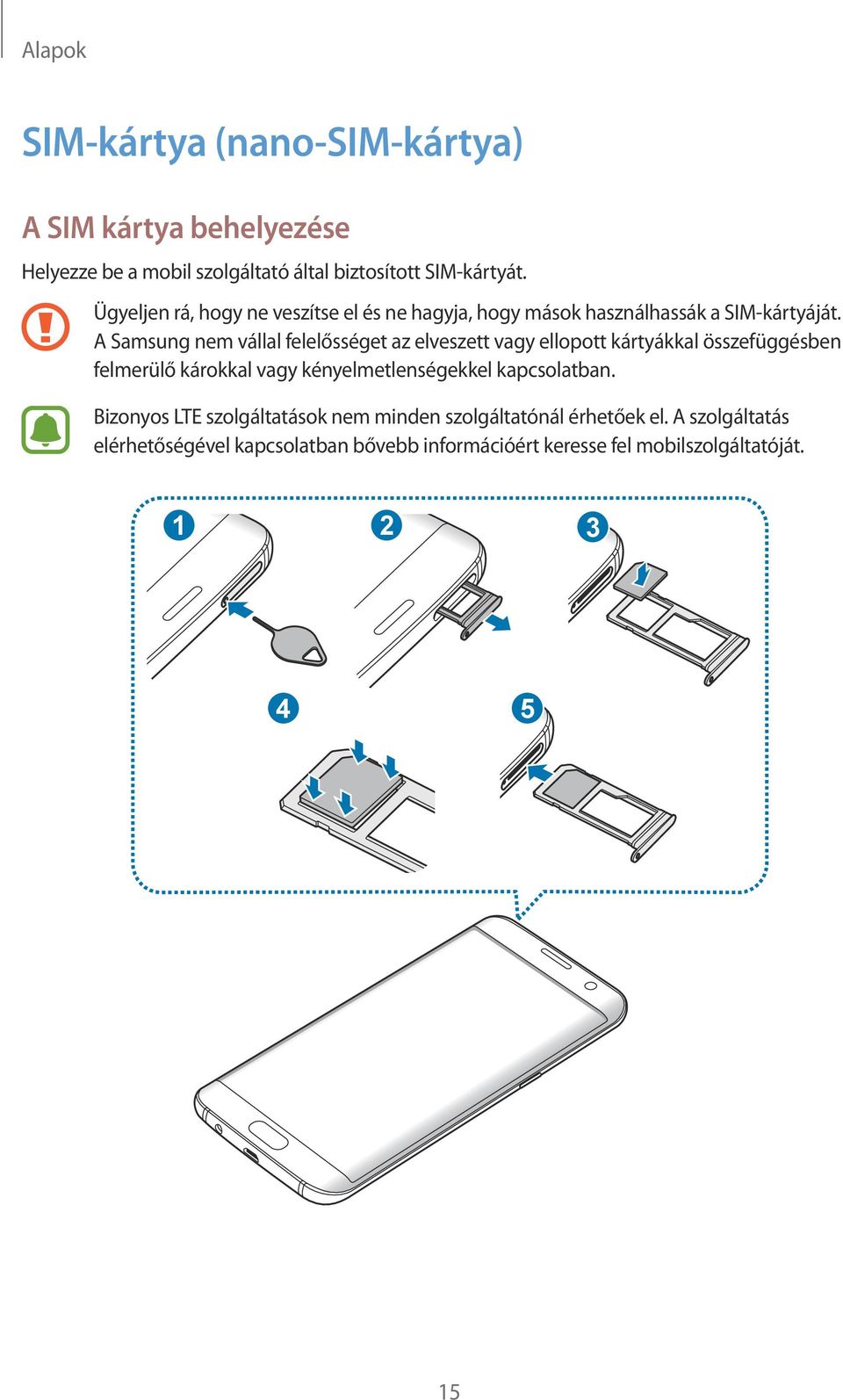 A Samsung nem vállal felelősséget az elveszett vagy ellopott kártyákkal összefüggésben felmerülő károkkal vagy kényelmetlenségekkel