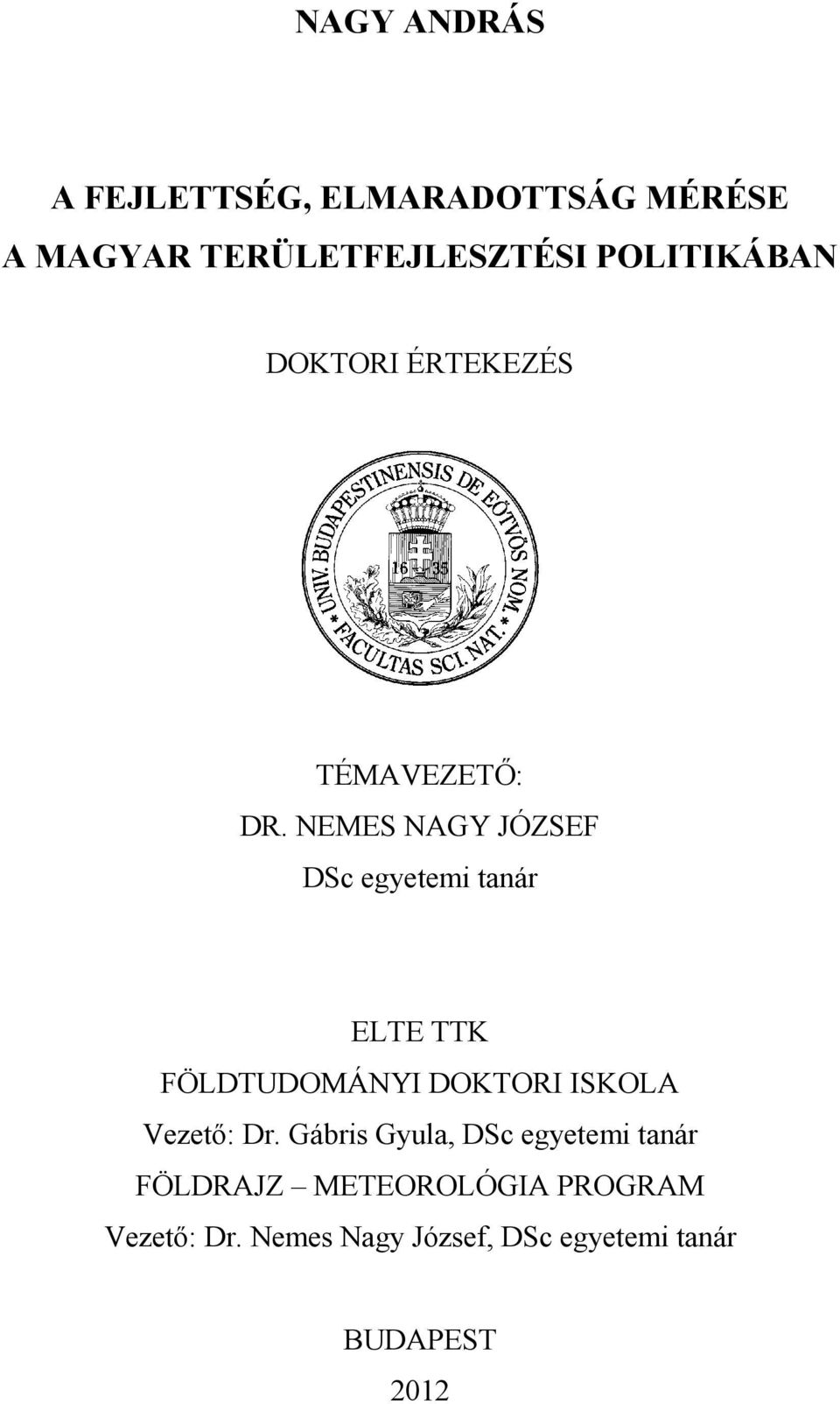 NEMES NAGY JÓZSEF DSc egyetemi tanár ELTE TTK FÖLDTUDOMÁNYI DOKTORI ISKOLA Vezetı: