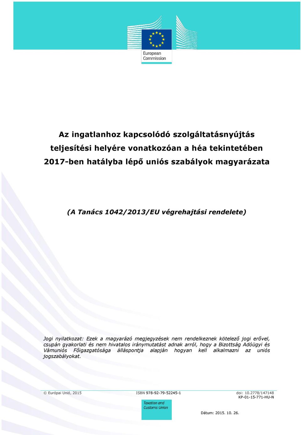 gyakorlati és nem hivatalos iránymutatást adnak arról, hogy a Bizottság Adóügyi és Vámuniós Főigazgatósága álláspontja alapján