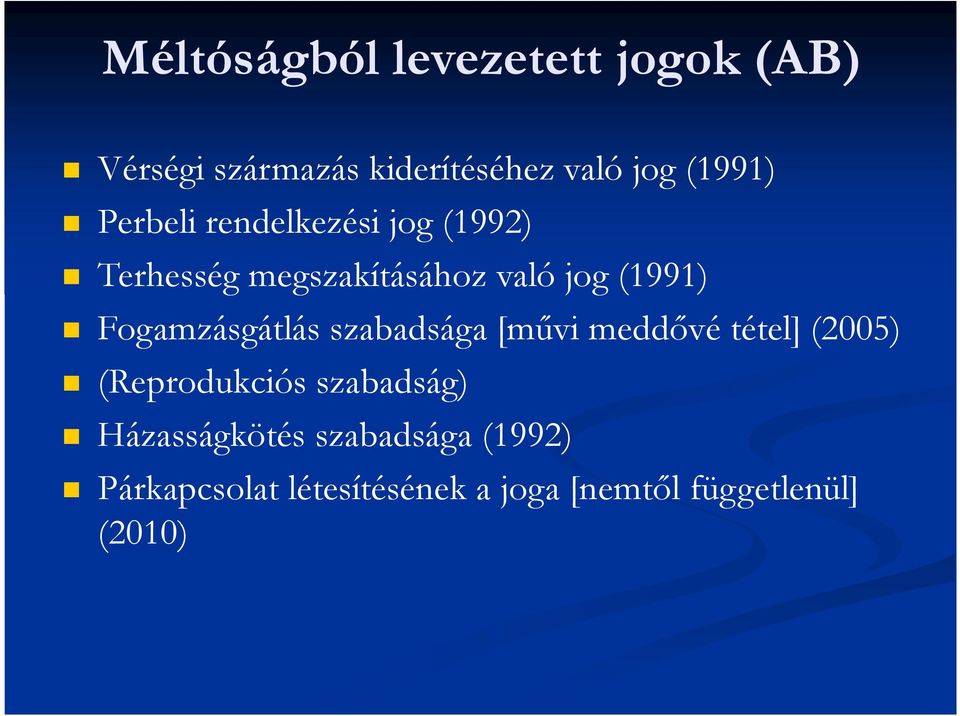 Fogamzásgátlás szabadsága [művi meddővé tétel] (2005) (Reprodukciós szabadság)