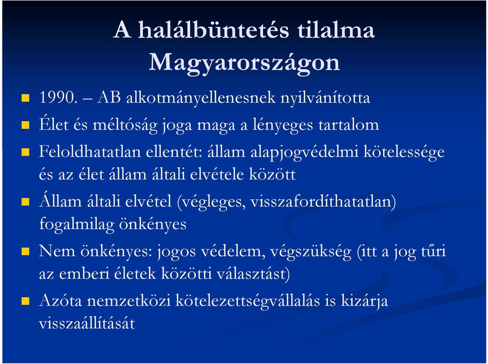 alapjogvédelmi kötelessége és az élet állam általi elvétele között Állam általi elvétel (végleges,