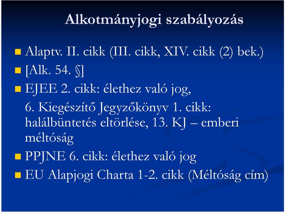 Kiegészítő Jegyzőkönyv 1. cikk: halálbüntetés eltörlése, 13.