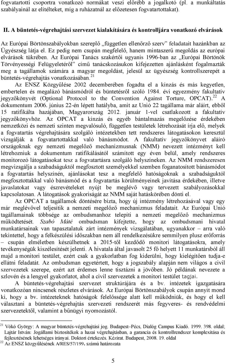 Ez pedig nem csupán megfelelő, hanem mintaszerű megoldás az európai elvárások tükrében.