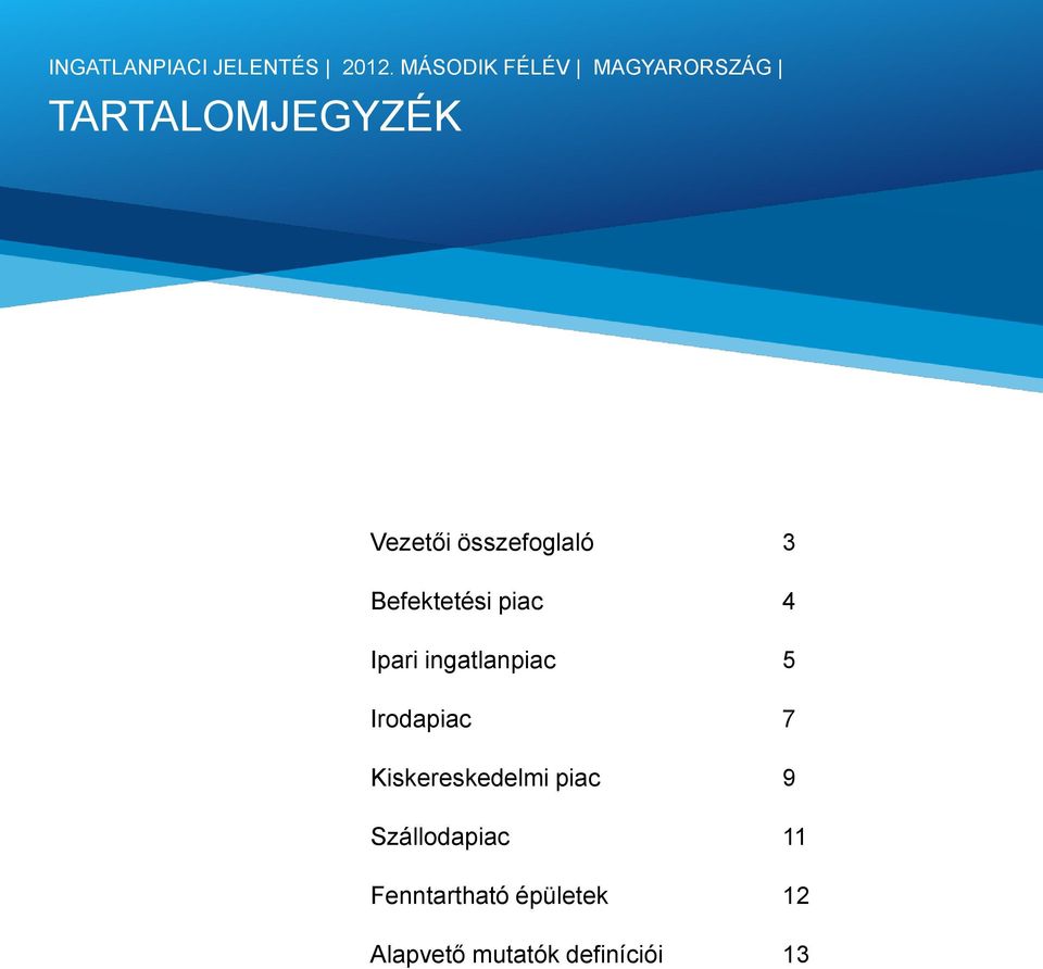 összefoglaló 3 Befektetési piac 4 Ipari ingatlanpiac 5