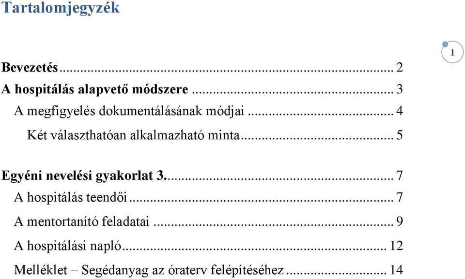 .. 4 Két választhatóan alkalmazható minta... 5 1 Egyéni nevelési gyakorlat 3.