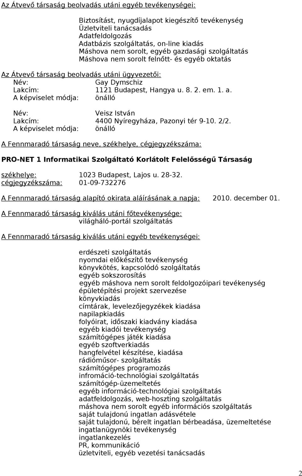 Veisz István Lakcím: 4400 Nyíregyháza, Pazonyi tér 9-10. 2/2.