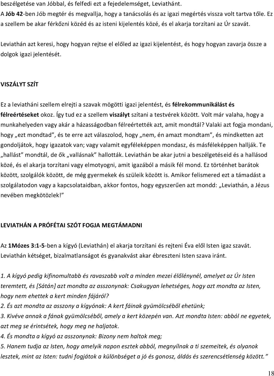 Leviathán azt keresi, hogy hogyan rejtse el előled az igazi kijelentést, és hogy hogyan zavarja össze a dolgok igazi jelentését.