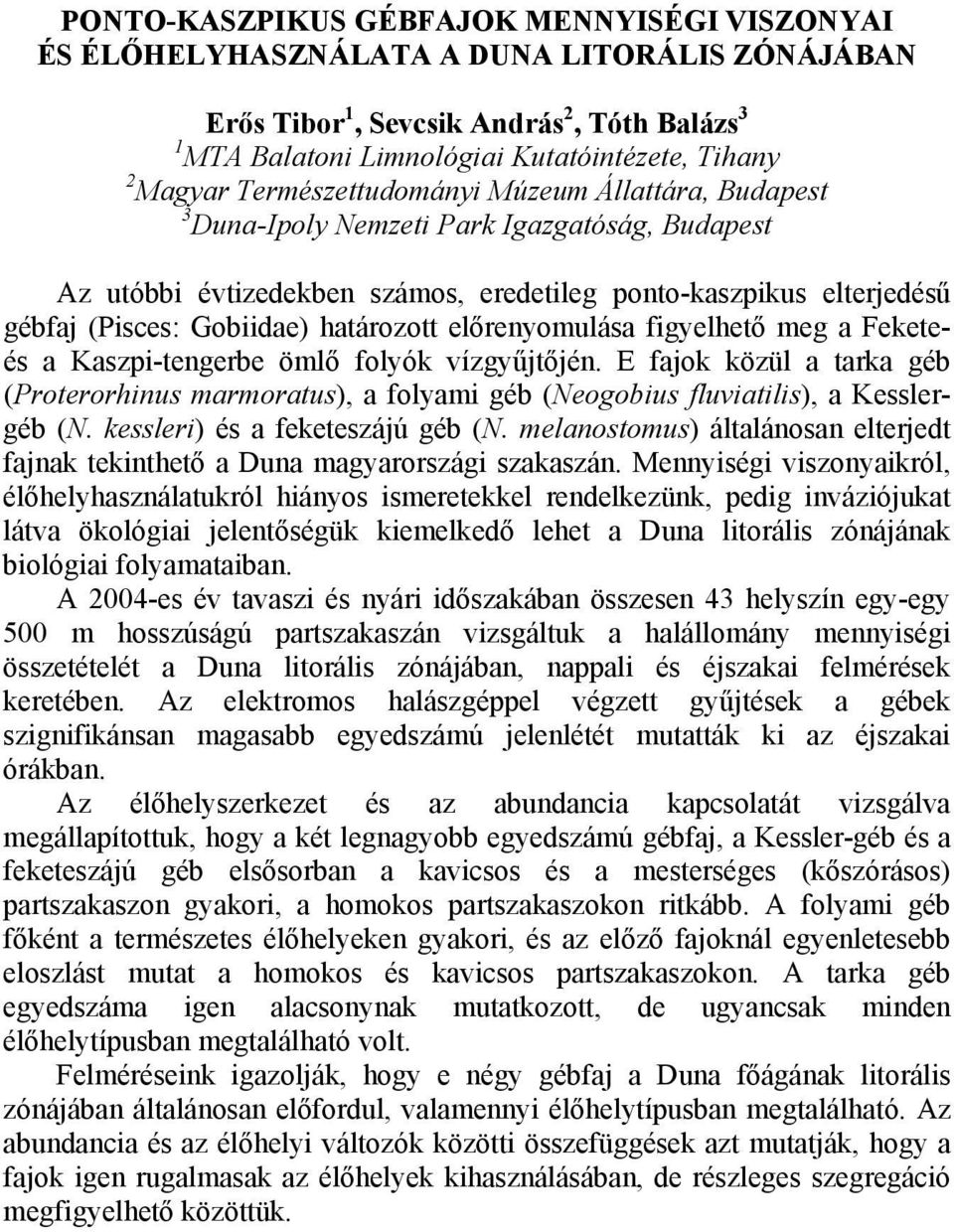 határozott előrenyomulása figyelhető meg a Feketeés a Kaszpi-tengerbe ömlő folyók vízgyűjtőjén.