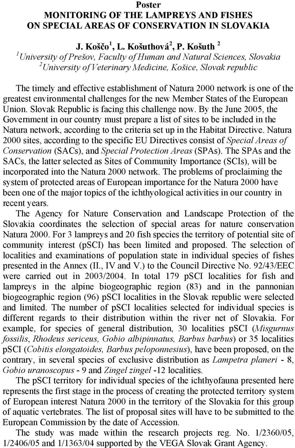 network is one of the greatest environmental challenges for the new Member States of the European Union. Slovak Republic is facing this challenge now.