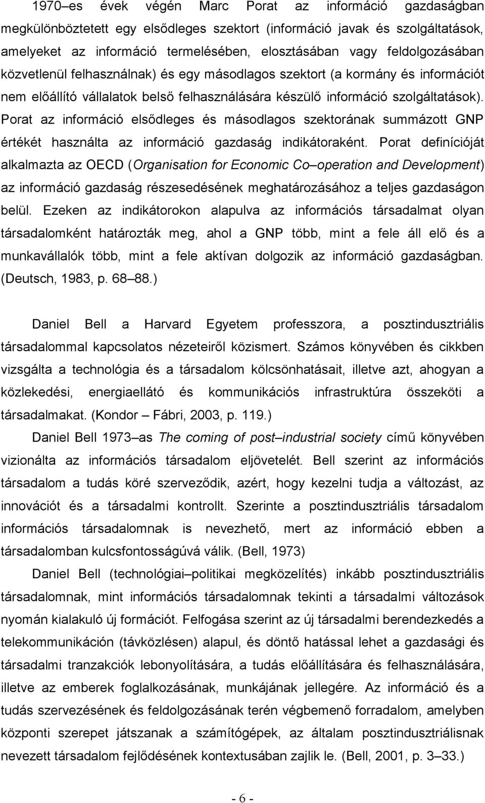 Port z információ elsődleges és másodlgos szektoránk summázott GNP értékét hsznált z információ gzdság indikátorként.