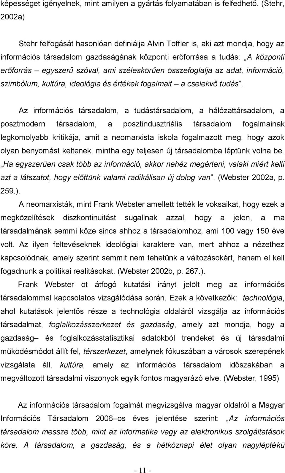 összefogllj z dt, információ, szimbólum, kultúr, ideológi és értékek foglmit cselekvő tudás.