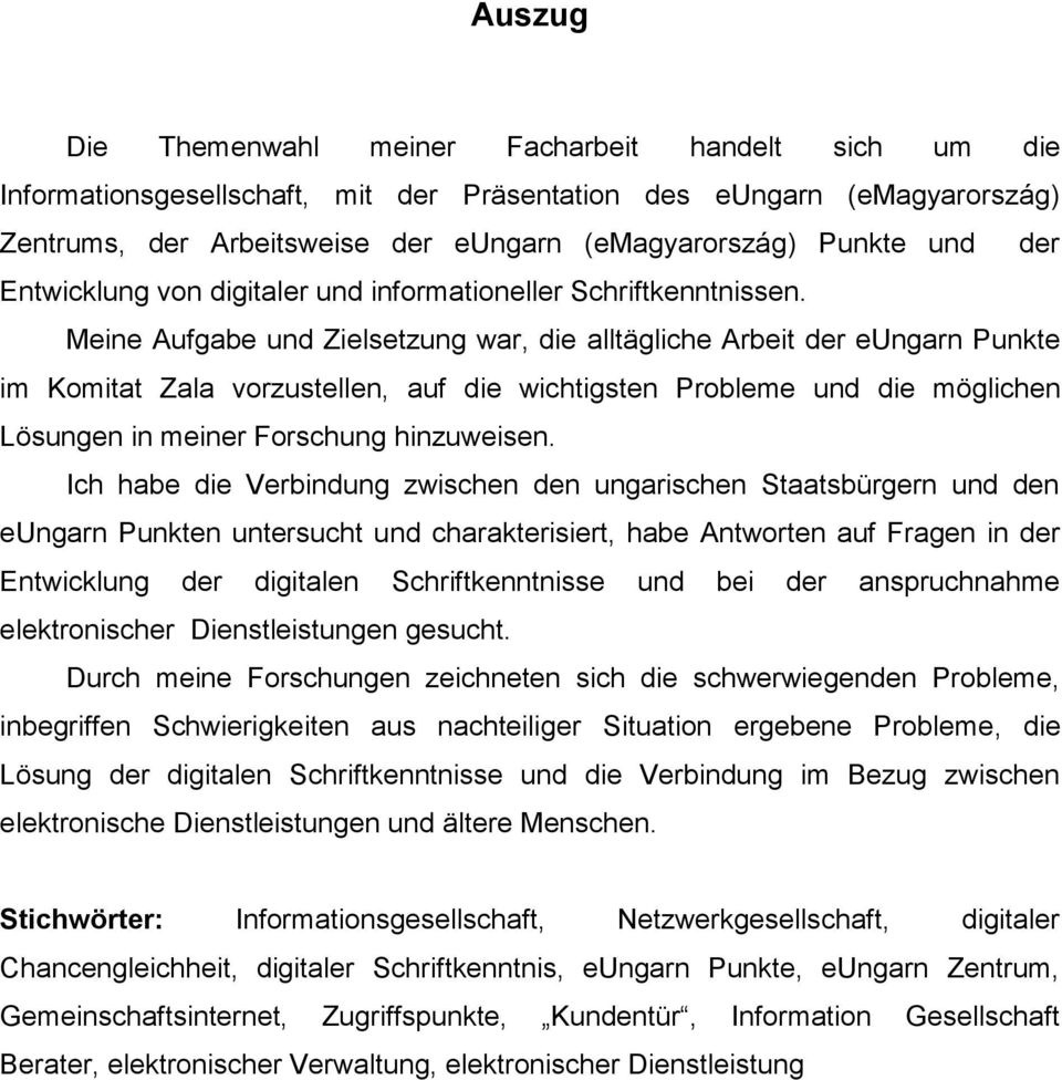 Meine Aufgbe und Zielsetzung wr, die lltägliche Arbeit der eungrn Punkte im Komitt Zl vorzustellen, uf die wichtigsten Probleme und die möglichen Lösungen in meiner Forschung hinzuweisen.