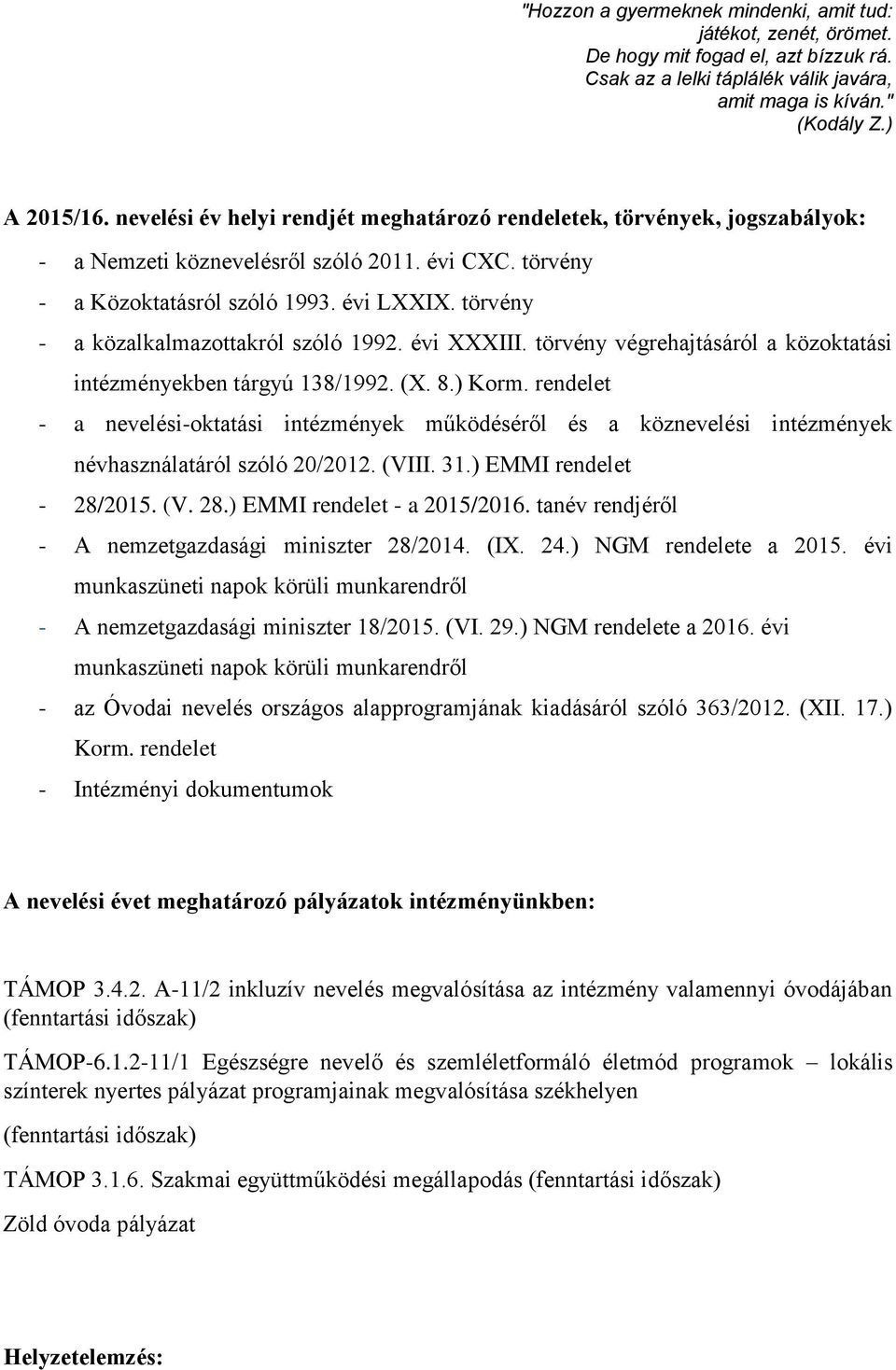 törvény - a közalkalmazottakról szóló 1992. évi III. törvény végrehajtásáról a közoktatási intézményekben tárgyú 138/1992. (. 8.) Korm.