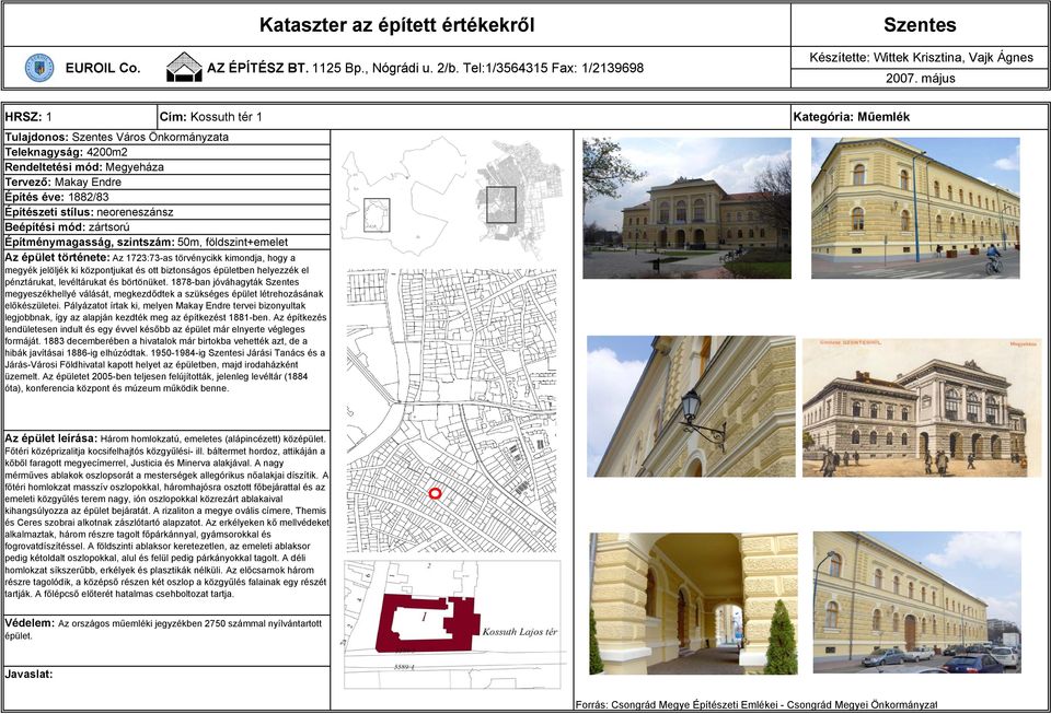 pénztárukat, levéltárukat és börtönüket. 1878-ban jóváhagyták megyeszékhellyé válását, megkezdődtek a szükséges épület létrehozásának előkészületei.