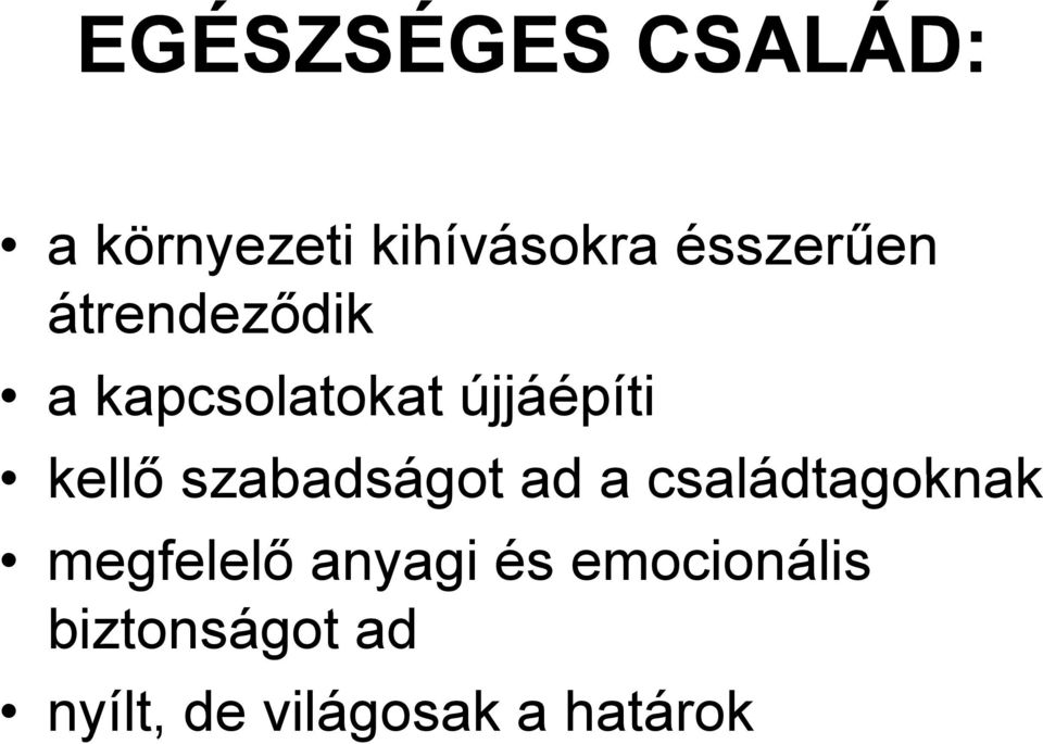 kellő szabadságot ad a családtagoknak megfelelő