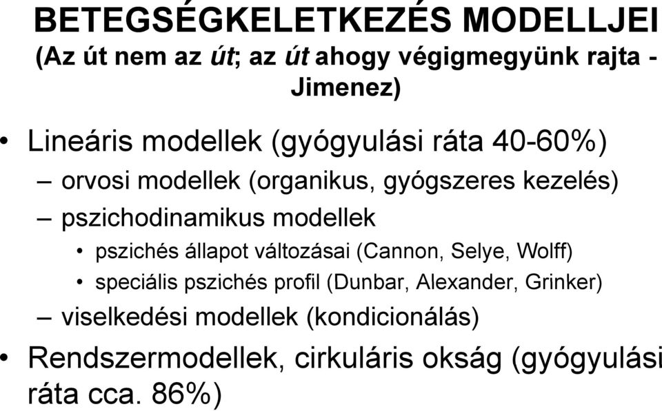 állapot változásai (Cannon, Selye, Wolff) speciális pszichés profil (Dunbar, Alexander, Grinker) viselkedési