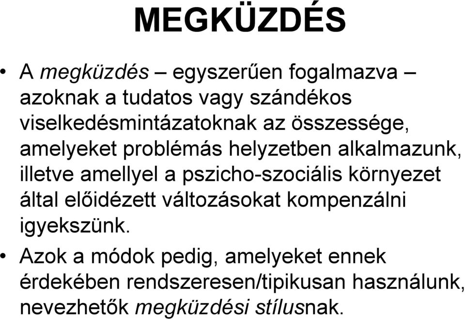 amellyel a pszicho-szociális környezet által előidézett változásokat kompenzálni igyekszünk.