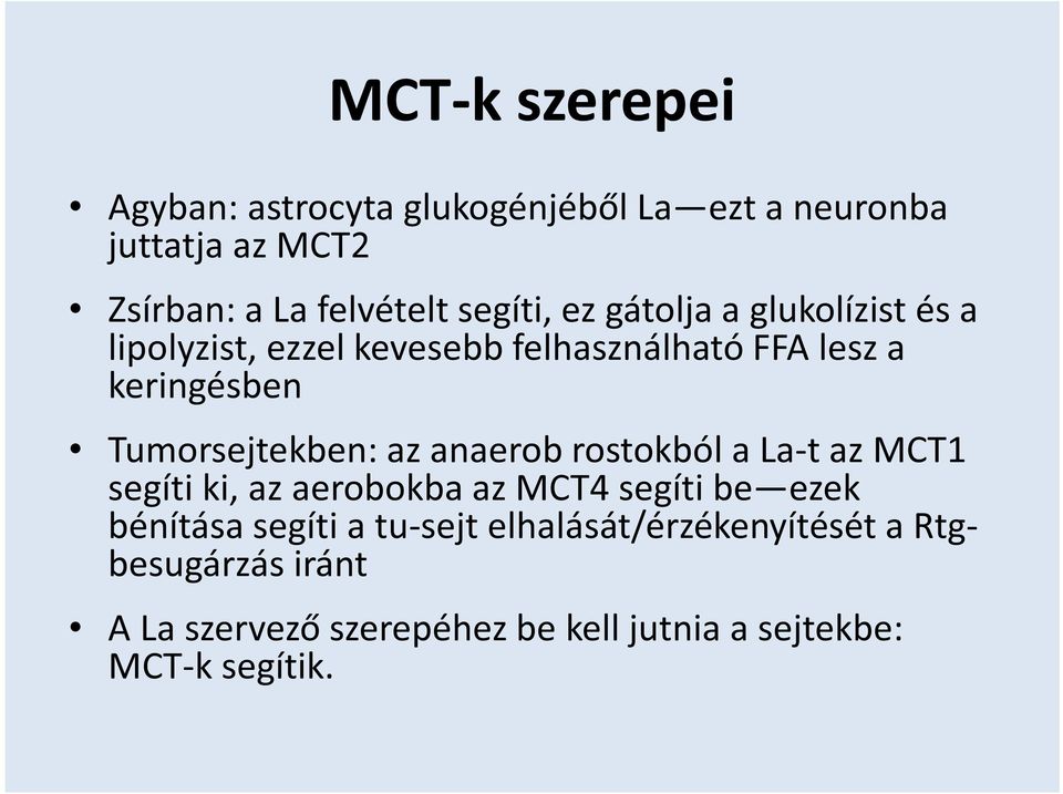 Tumorsejtekben: az anaerob rostokból a La-t az MCT1 segíti ki, az aerobokba az MCT4 segíti be ezek bénítása