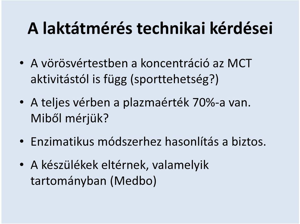 ) A teljes vérben a plazmaérték 70%-a van. Miből mérjük?