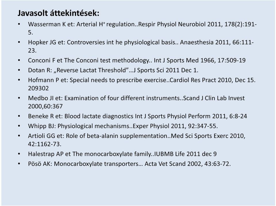 .cardiol Res Pract 2010, Dec 15. 209302 Medbo JI et: Examination of four different instruments.