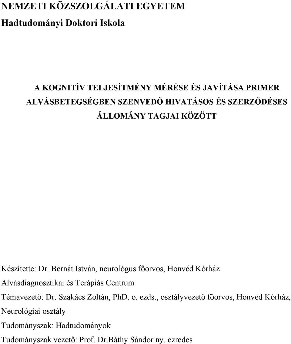 Bernát István, neurológus főorvos, Honvéd Kórház Alvásdiagnosztikai és Terápiás Centrum Témavezető: Dr.