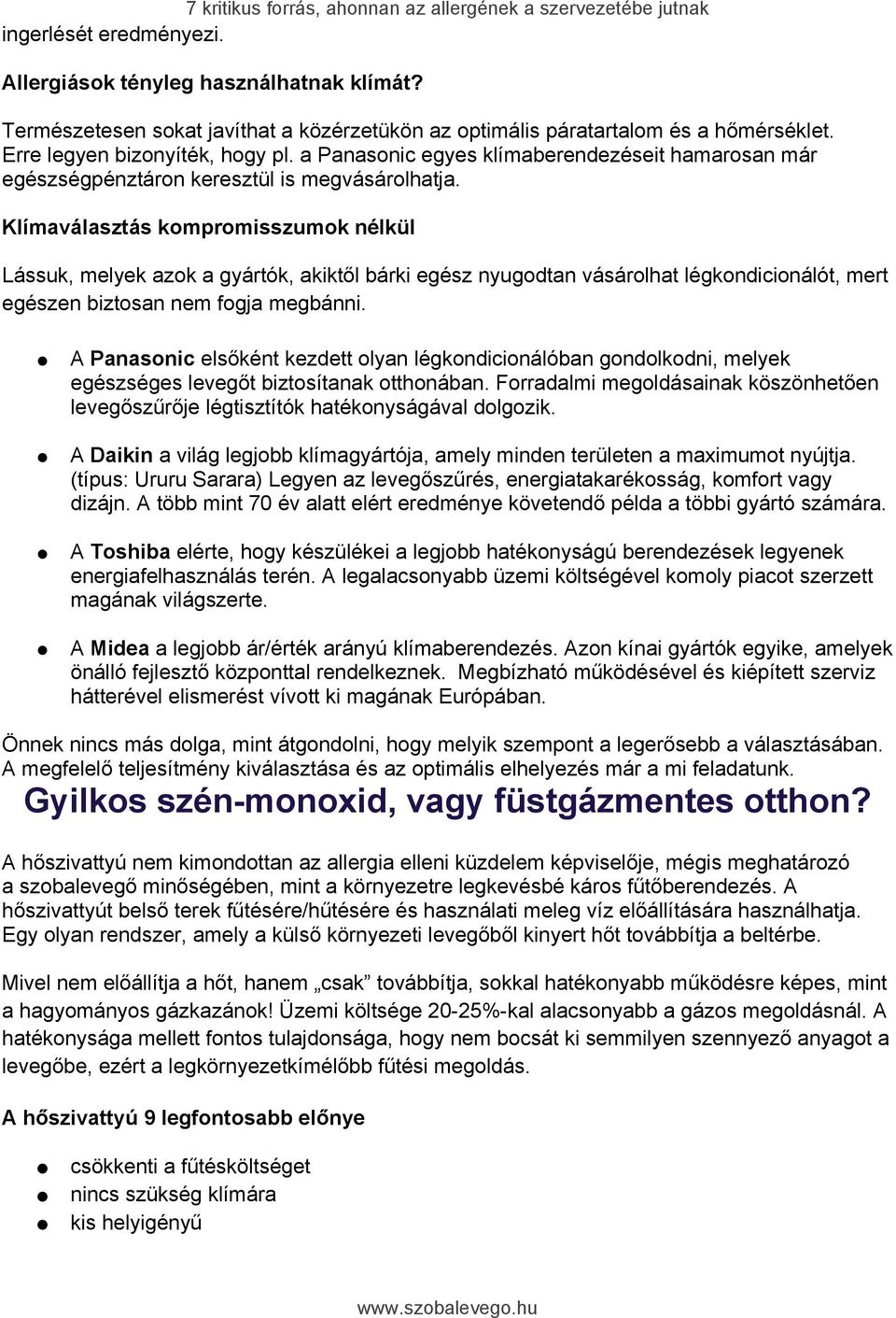 Klímaválasztás kompromisszumok nélkül Lássuk, melyek azok a gyártók, akiktől bárki egész nyugodtan vásárolhat légkondicionálót, mert egészen biztosan nem fogja megbánni.