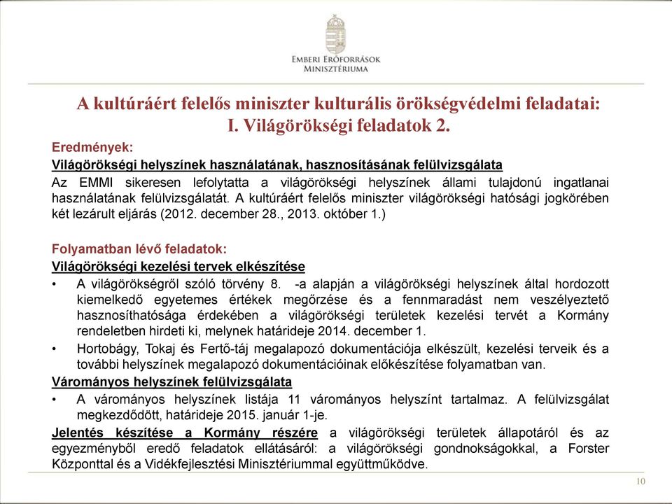 A kultúráért felelős miniszter világörökségi hatósági jogkörében két lezárult eljárás (2012. december 28., 2013. október 1.