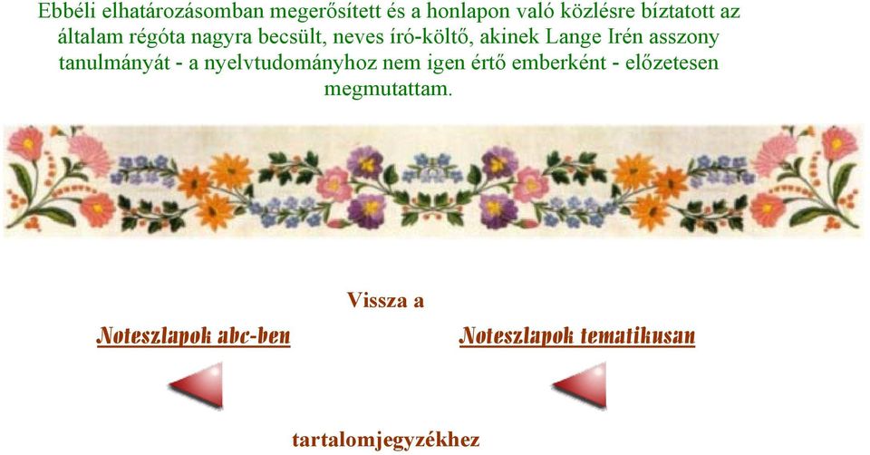 tanulmányát - a nyelvtudományhoz nem igen értő emberként - előzetesen