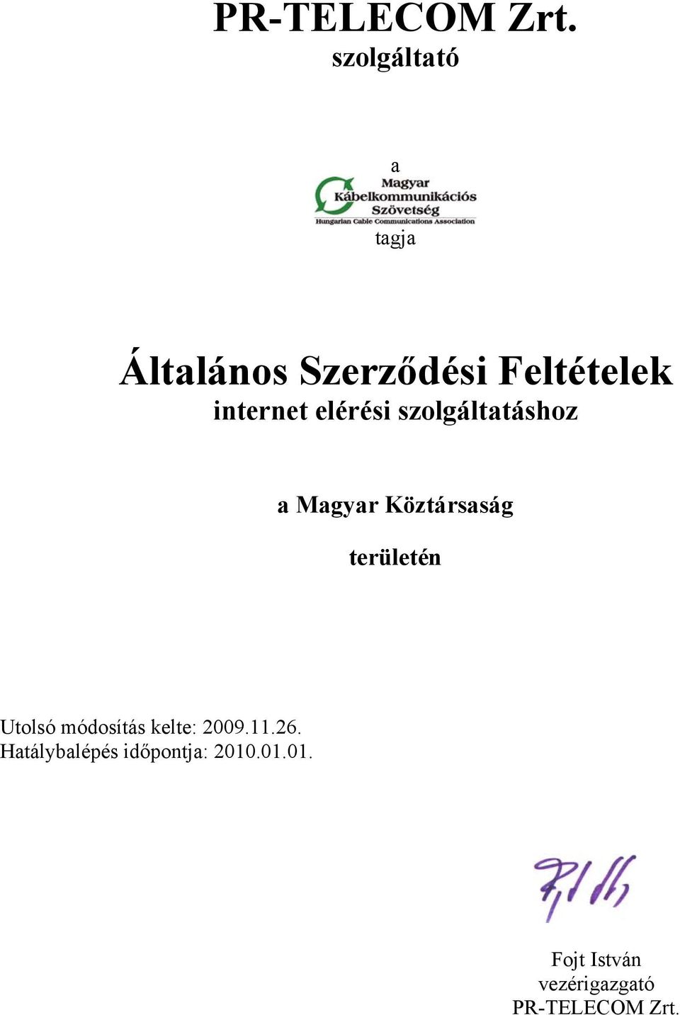 elérési szolgáltatáshoz a Magyar Köztársaság területén Utolsó