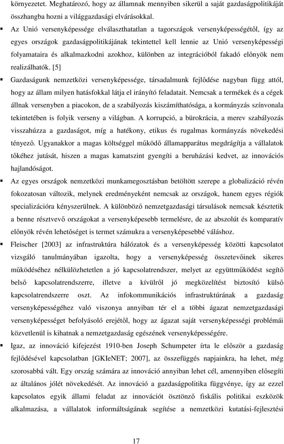 alkalmazkodni azokhoz, különben az integrációból fakadó előnyök nem realizálhatók.