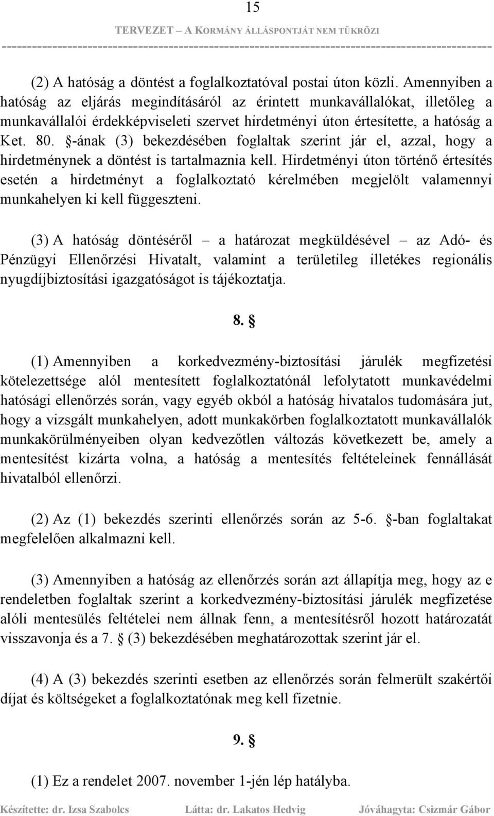 -ának (3) bekezdésében foglaltak szerint jár el, azzal, hogy a hirdetménynek a döntést is tartalmaznia kell.