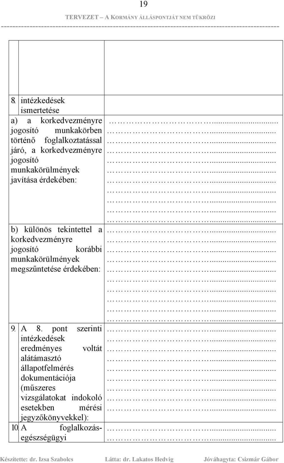 korábbi munkakörülmények megszűntetése érdekében: 9. A 8.