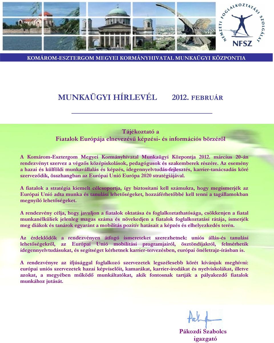 március 20-án rendezvényt szervez a végzős középiskolások, pedagógusok és szakemberek részére.