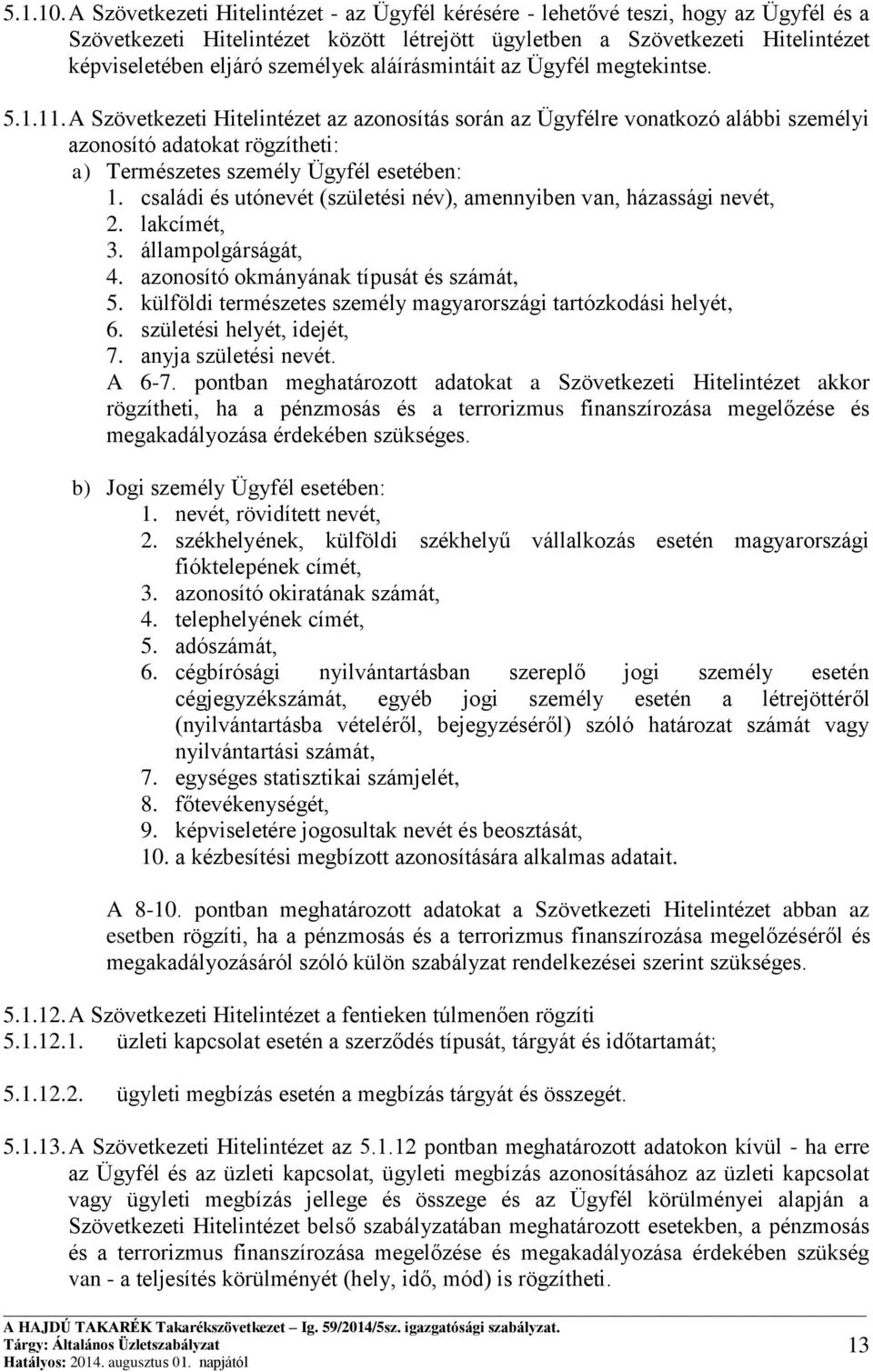 aláírásmintáit az Ügyfél megtekintse. 5.1.11.