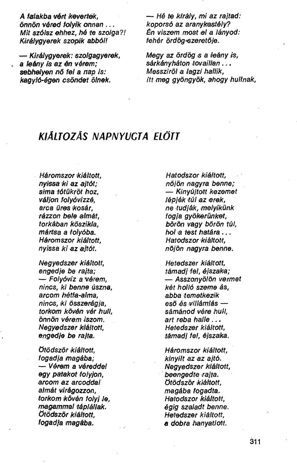 Én viszem most el a lányod: fehér ördögszeretője. Megy az ördög s a leány Is, sárkányháton tovaillan.