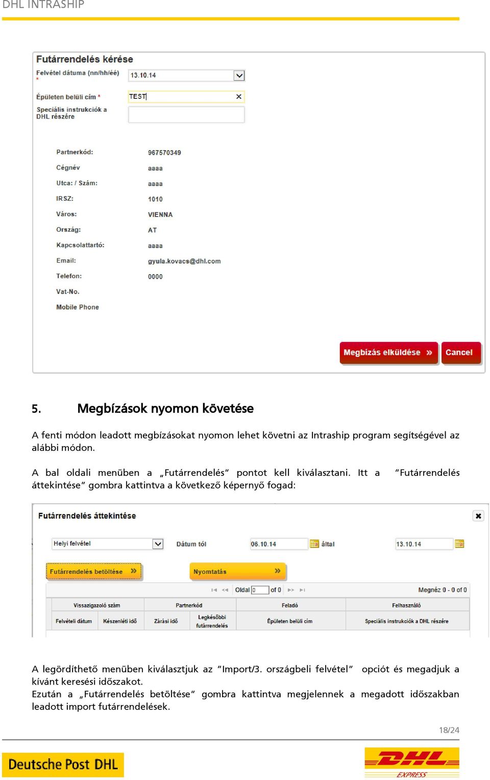 Itt a áttekintése gombra kattintva a következő képernyő fogad: Futárrendelés A legördíthető menüben kiválasztjuk az Import/3.