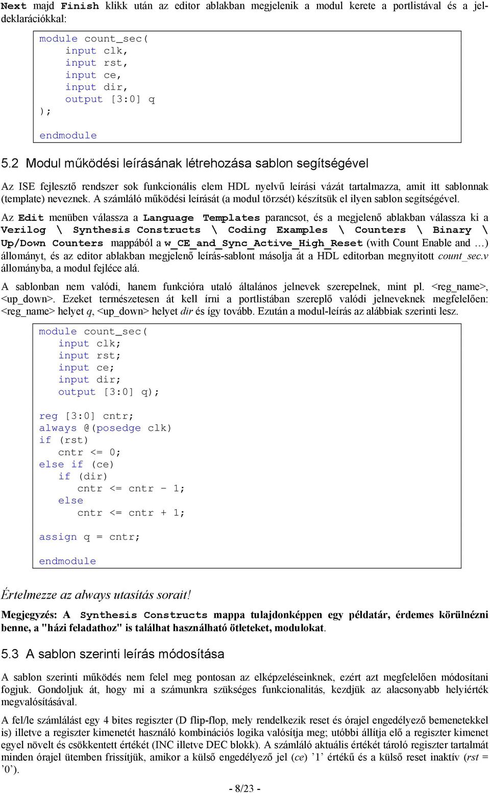 A számláló működési leírását (a modul törzsét) készítsük el ilyen sablon segítségével.