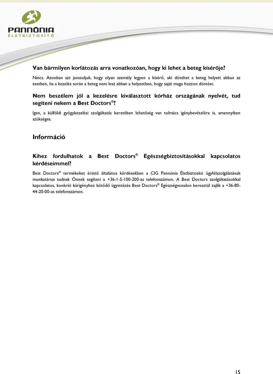 Nem beszélem jól a kezelésre kiválasztott kórház országának nyelvét, tud segíteni nekem a Best Doctors?