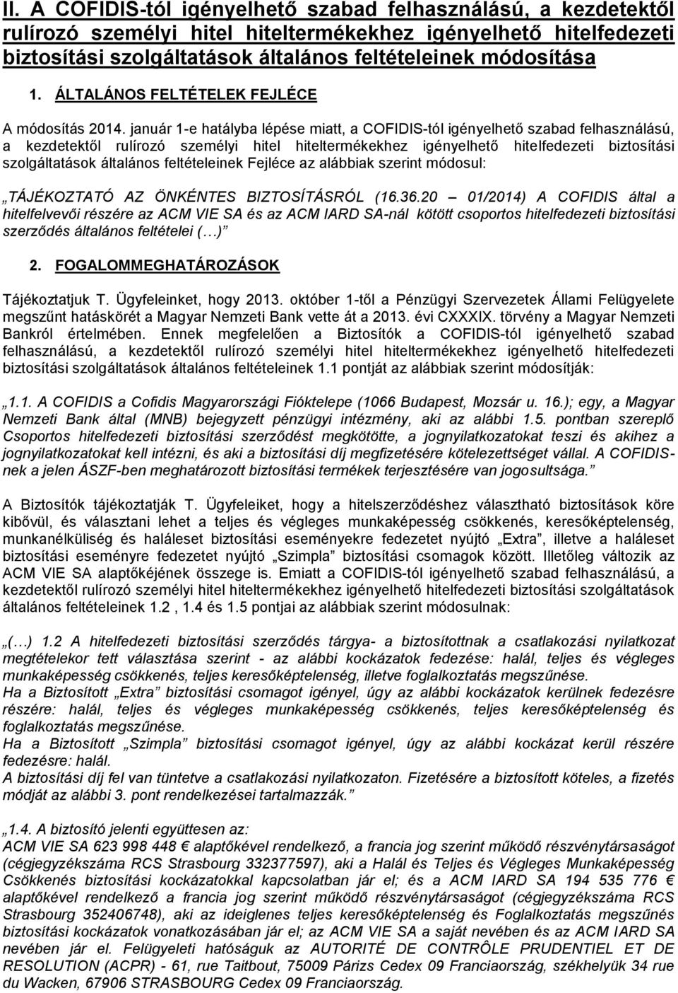 január 1-e hatályba lépése miatt, a COFIDIS-tól igényelhető szabad felhasználású, a kezdetektől rulírozó személyi hitel hiteltermékekhez igényelhető hitelfedezeti biztosítási szolgáltatások általános