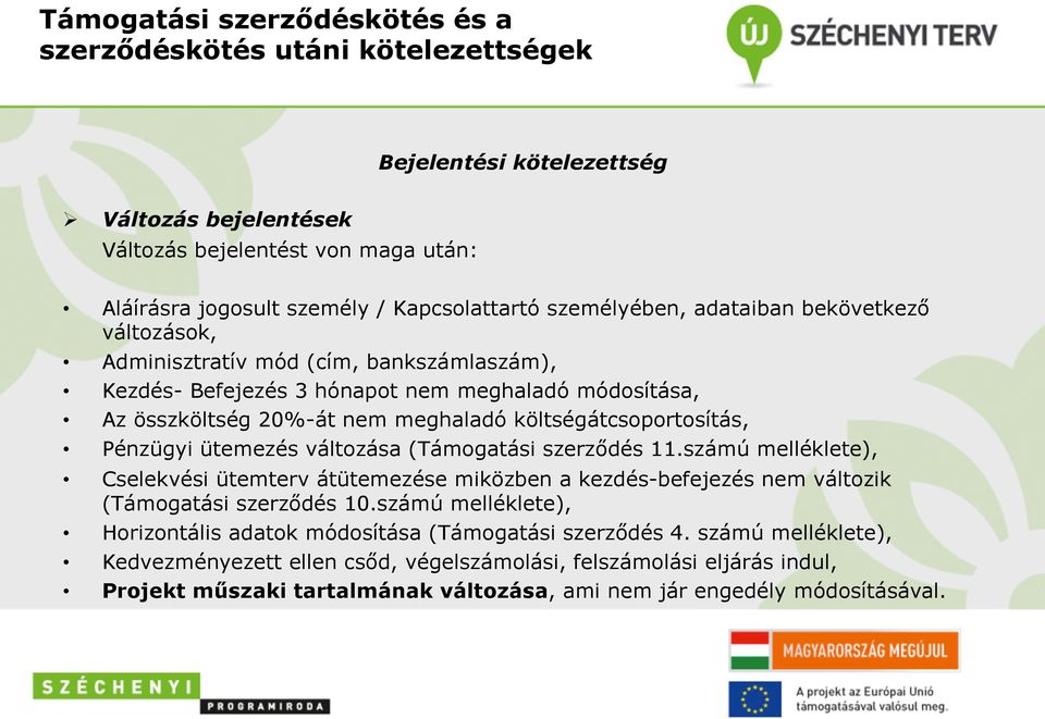 (Támogatási szerződés 11.számú melléklete), Cselekvési ütemterv átütemezése miközben a kezdés-befejezés nem változik (Támogatási szerződés 10.